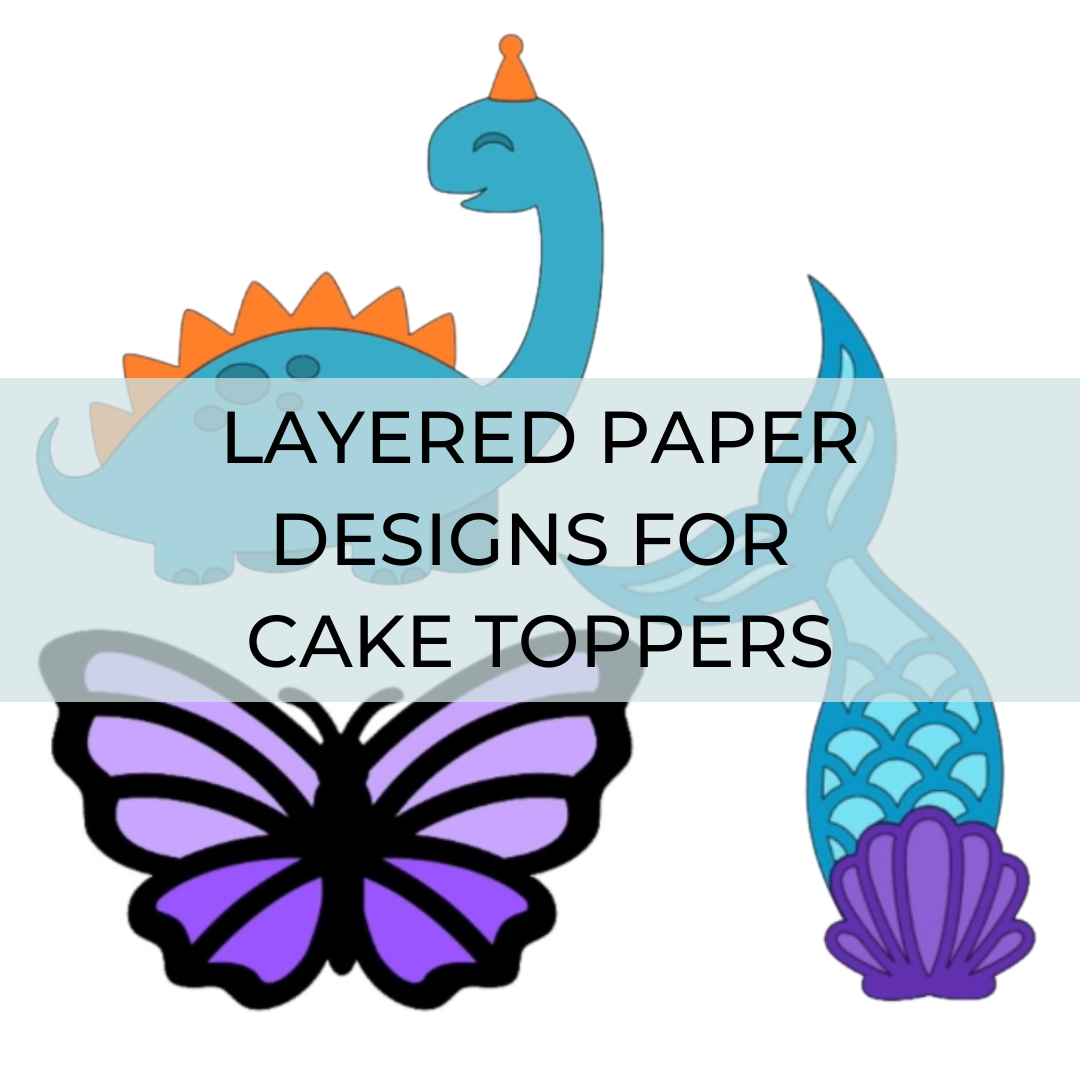 Layered Designs for Cake Toppers